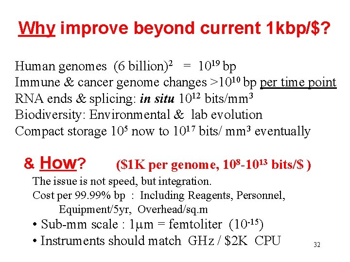 Why improve beyond current 1 kbp/$? Human genomes (6 billion)2 = 1019 bp Immune