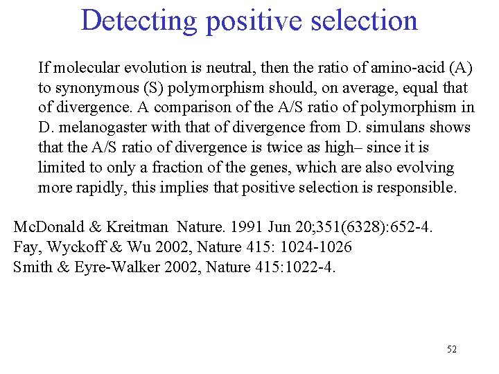 Detecting positive selection If molecular evolution is neutral, then the ratio of amino-acid (A)