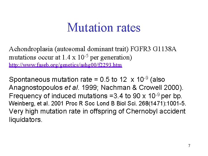 Mutation rates Achondroplasia (autosomal dominant trait) FGFR 3 G 1138 A mutations occur at