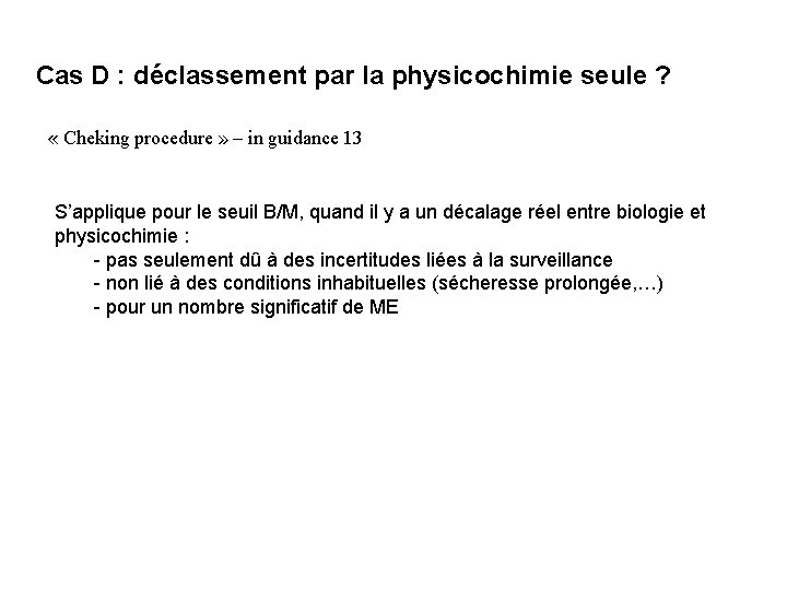 Cas D : déclassement par la physicochimie seule ? « Cheking procedure » –