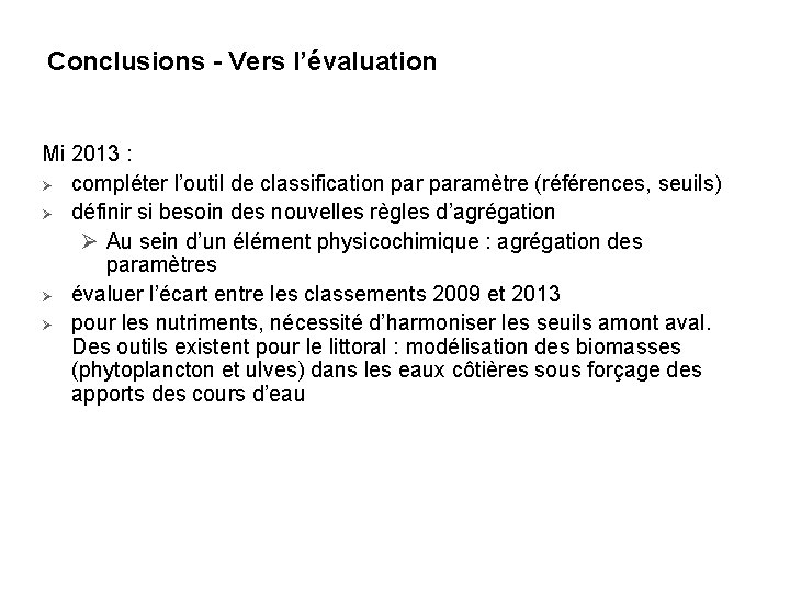 Conclusions - Vers l’évaluation Mi 2013 : Ø compléter l’outil de classification paramètre (références,