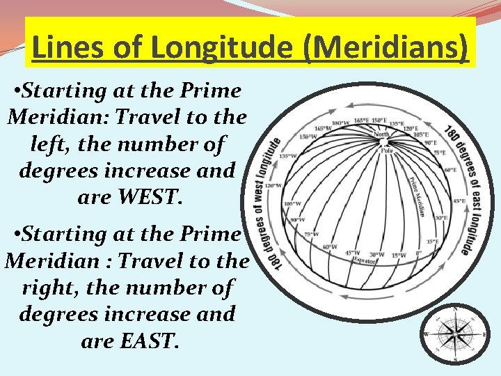 Lines of Longitude (Meridians) • Starting at the Prime Meridian: Travel to the left,