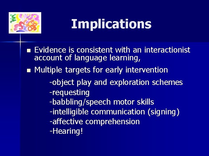 Implications n n Evidence is consistent with an interactionist account of language learning, Multiple