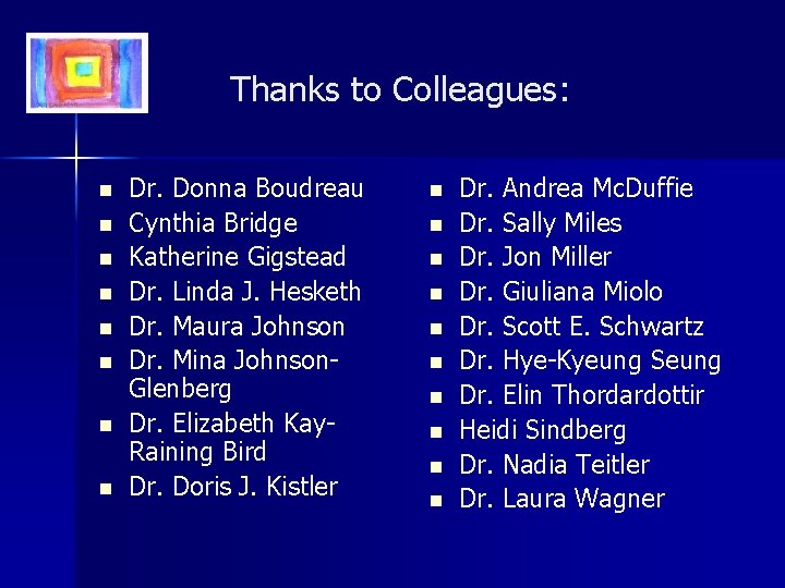 Thanks to Colleagues: n n n n Dr. Donna Boudreau Cynthia Bridge Katherine Gigstead