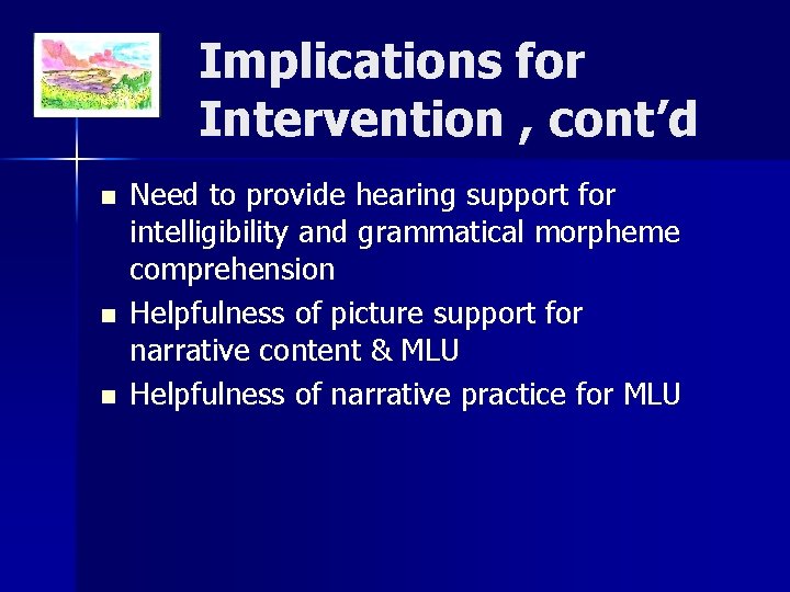 Implications for Intervention , cont’d n n n Need to provide hearing support for