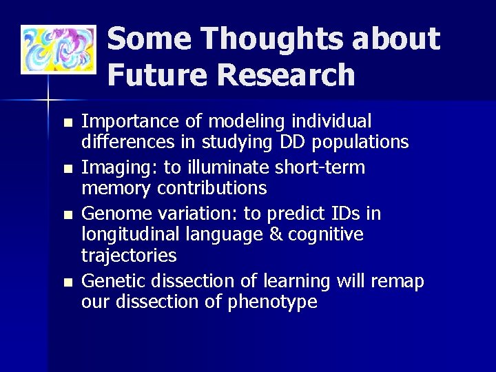 Some Thoughts about Future Research n n Importance of modeling individual differences in studying