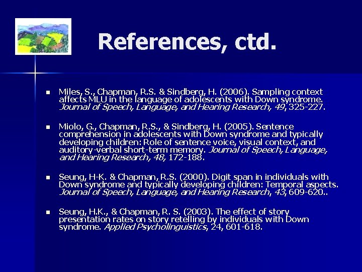References, ctd. n Miles, S. , Chapman, R. S. & Sindberg, H. (2006). Sampling