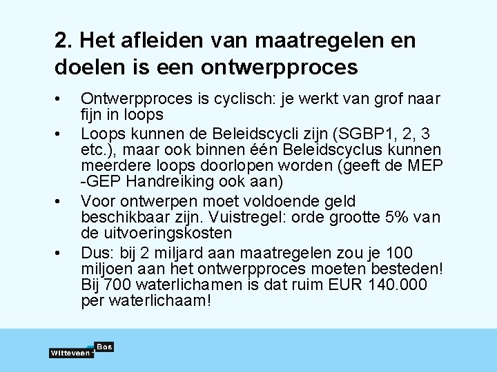 2. Het afleiden van maatregelen en doelen is een ontwerpproces • • Ontwerpproces is 2. Het afleiden van maatregelen en doelen is een ontwerpproces • • Ontwerpproces is