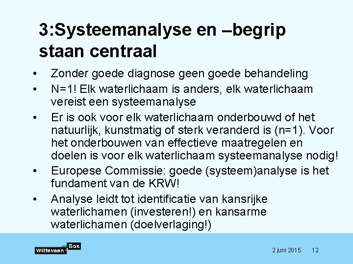 3: Systeemanalyse en –begrip staan centraal • • • Zonder goede diagnose geen goede 3: Systeemanalyse en –begrip staan centraal • • • Zonder goede diagnose geen goede