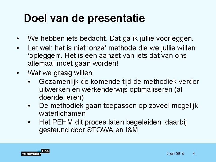 Doel van de presentatie • • • We hebben iets bedacht. Dat ga ik