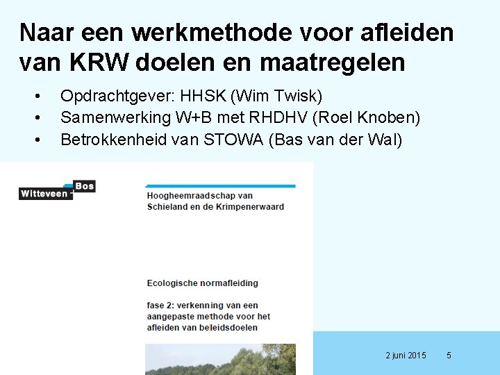 Naar een werkmethode voor afleiden van KRW doelen en maatregelen • • • Opdrachtgever: Naar een werkmethode voor afleiden van KRW doelen en maatregelen • • • Opdrachtgever: