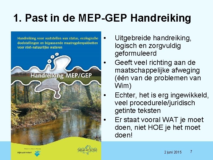 1. Past in de MEP-GEP Handreiking • • Uitgebreide handreiking, logisch en zorgvuldig geformuleerd