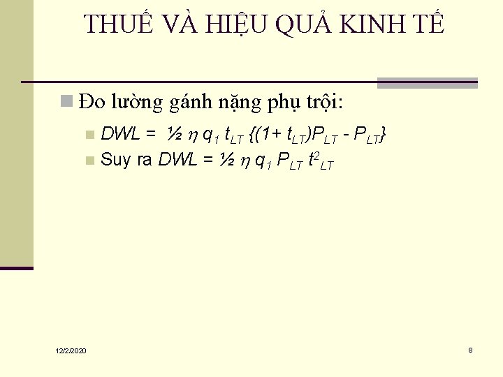 THUẾ VÀ HIỆU QUẢ KINH TẾ n Đo lường gánh nặng phụ trội: DWL
