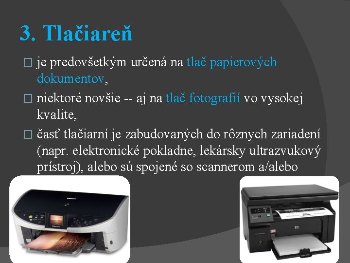 3. Tlačiareň je predovšetkým určená na tlač papierových dokumentov, � niektoré novšie -- aj 3. Tlačiareň je predovšetkým určená na tlač papierových dokumentov, � niektoré novšie -- aj