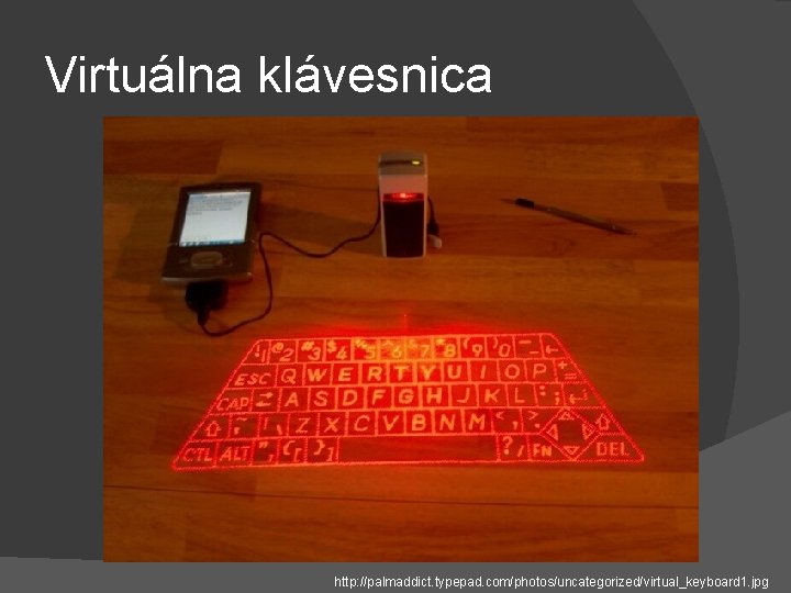 Virtuálna klávesnica http: //palmaddict. typepad. com/photos/uncategorized/virtual_keyboard 1. jpg 