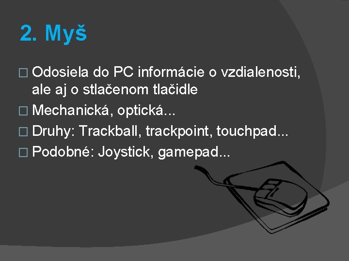2. Myš � Odosiela do PC informácie o vzdialenosti, ale aj o stlačenom tlačidle 2. Myš � Odosiela do PC informácie o vzdialenosti, ale aj o stlačenom tlačidle