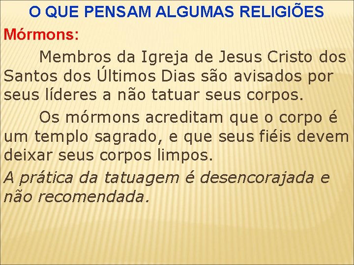 O QUE PENSAM ALGUMAS RELIGIÕES Mórmons: Membros da Igreja de Jesus Cristo dos Santos