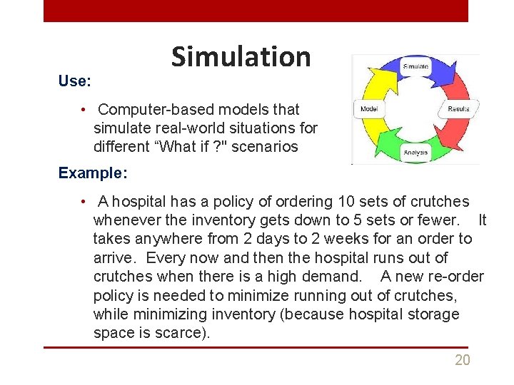 Use: Simulation • Computer-based models that simulate real-world situations for different “What if ?