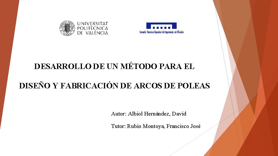 DESARROLLO DE UN MÉTODO PARA EL DISEÑO Y FABRICACIÓN DE ARCOS DE POLEAS Autor: