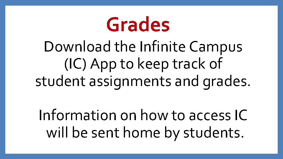 Grades Download the Infinite Campus (IC) App to keep track of student assignments and