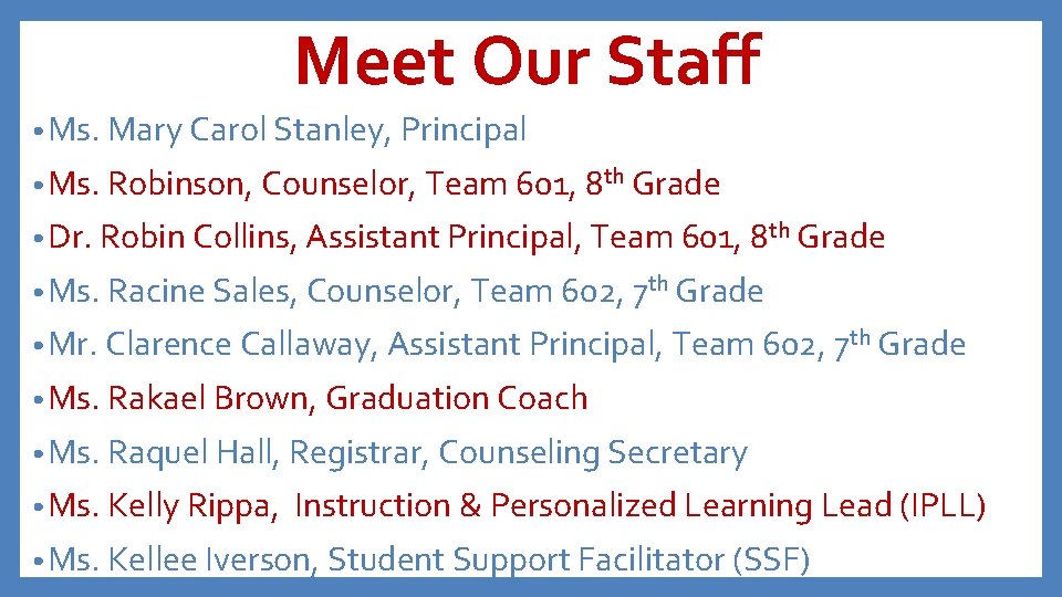 Meet Our Staff • Ms. Mary Carol Stanley, Principal • Ms. Robinson, Counselor, Team