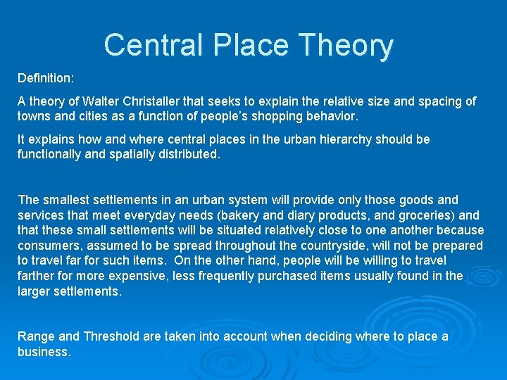 Central Place Theory Definition: A theory of Walter Christaller that seeks to explain the