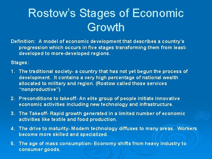 Rostow’s Stages of Economic Growth Definition: A model of economic development that describes a