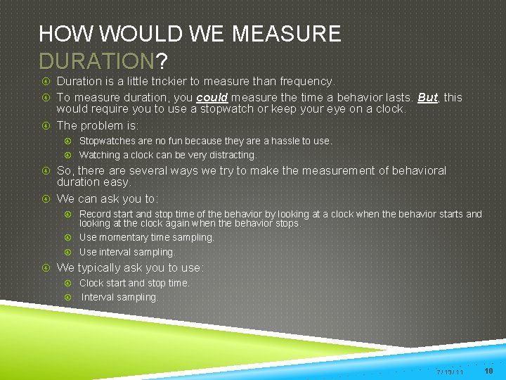 HOW WOULD WE MEASURE DURATION? DURATION Duration is a little trickier to measure than