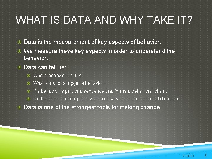 WHAT IS DATA AND WHY TAKE IT? Data is the measurement of key aspects