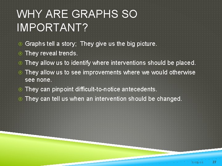 WHY ARE GRAPHS SO IMPORTANT? Graphs tell a story; They give us the big