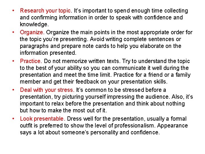  • Research your topic. It’s important to spend enough time collecting and confirming