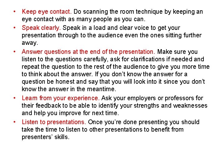  • Keep eye contact. Do scanning the room technique by keeping an eye