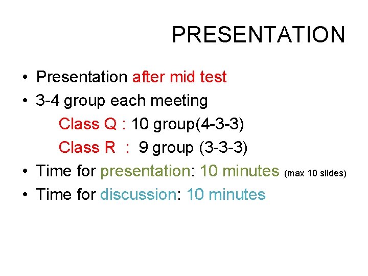 PRESENTATION • Presentation after mid test • 3 -4 group each meeting Class Q