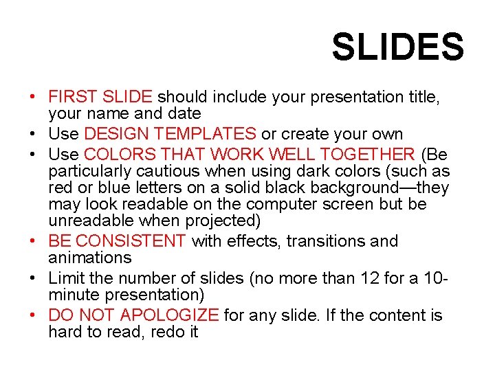 SLIDES • FIRST SLIDE should include your presentation title, your name and date •