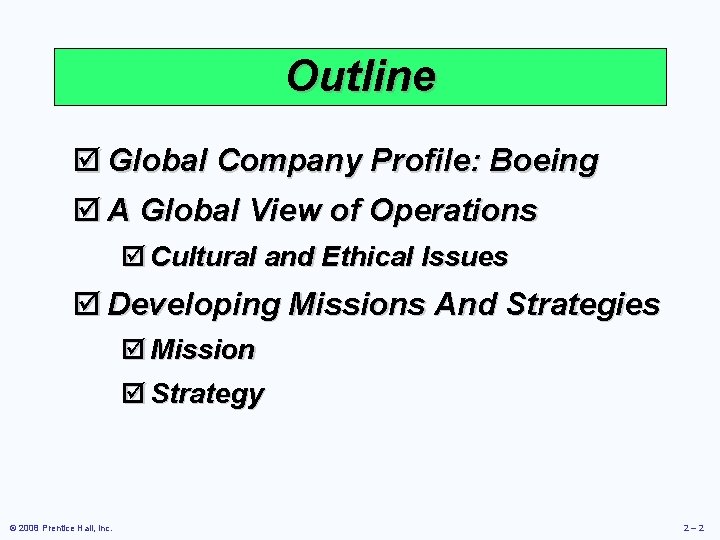 Outline þ Global Company Profile: Boeing þ A Global View of Operations þ Cultural