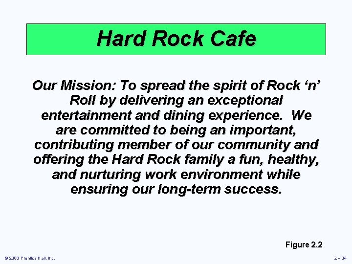 Hard Rock Cafe Our Mission: To spread the spirit of Rock ‘n’ Roll by