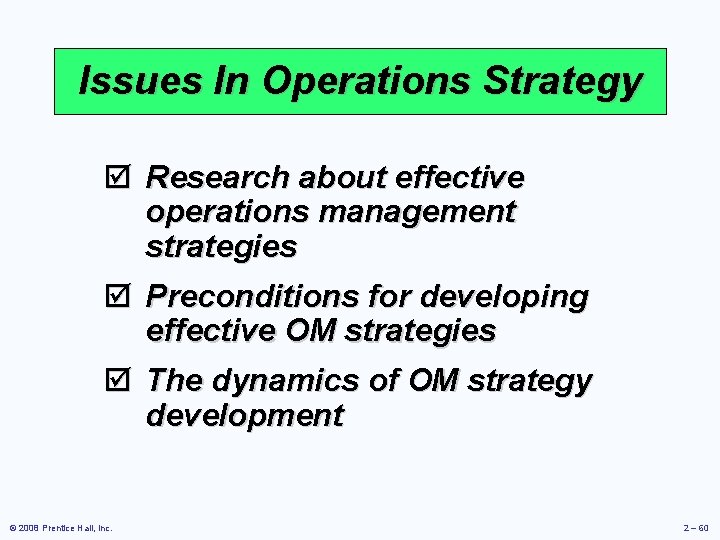 Issues In Operations Strategy þ Research about effective operations management strategies þ Preconditions for