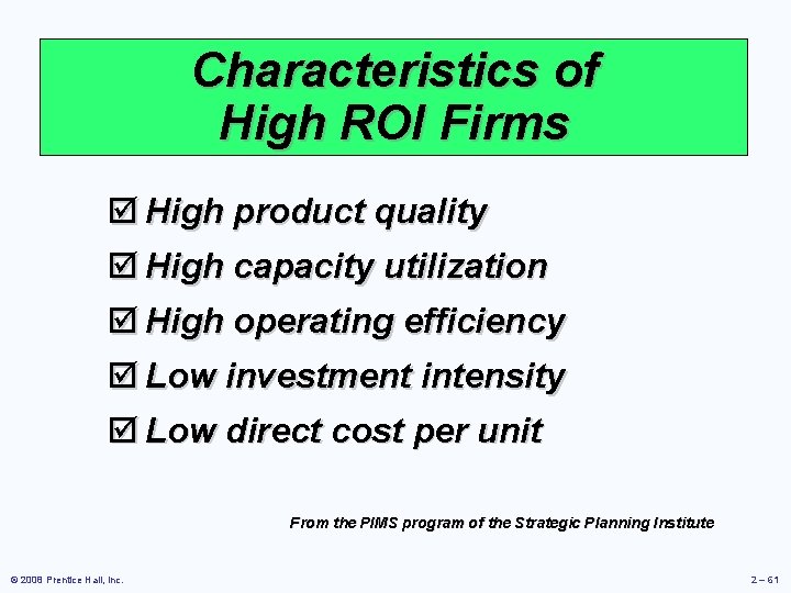 Characteristics of High ROI Firms þ High product quality þ High capacity utilization þ