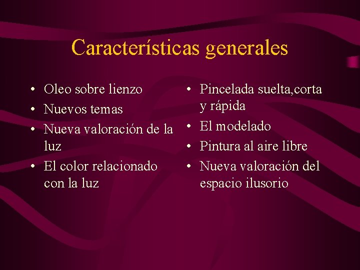 Características generales • Oleo sobre lienzo • Nuevos temas • Nueva valoración de la