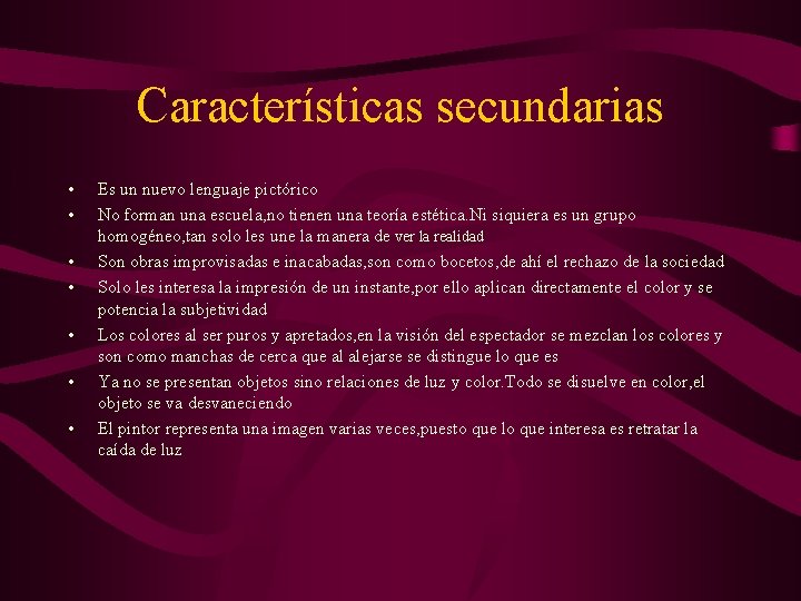 Características secundarias • • Es un nuevo lenguaje pictórico No forman una escuela, no