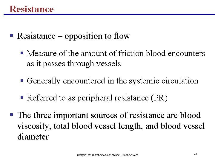 Resistance § Resistance – opposition to flow § Measure of the amount of friction