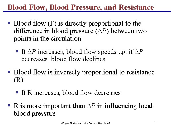 Blood Flow, Blood Pressure, and Resistance § Blood flow (F) is directly proportional to