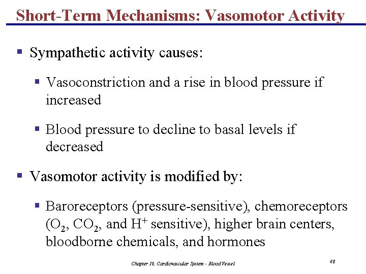 Short-Term Mechanisms: Vasomotor Activity § Sympathetic activity causes: § Vasoconstriction and a rise in