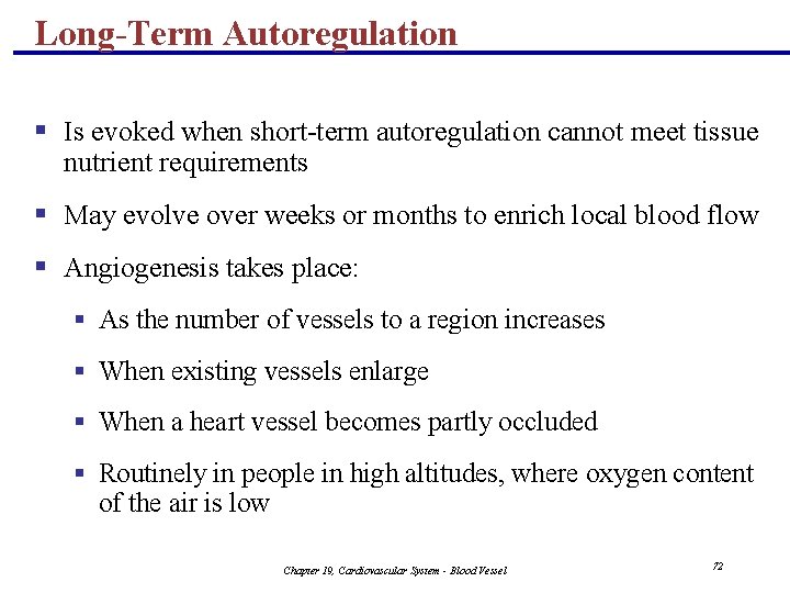 Long-Term Autoregulation § Is evoked when short-term autoregulation cannot meet tissue nutrient requirements §
