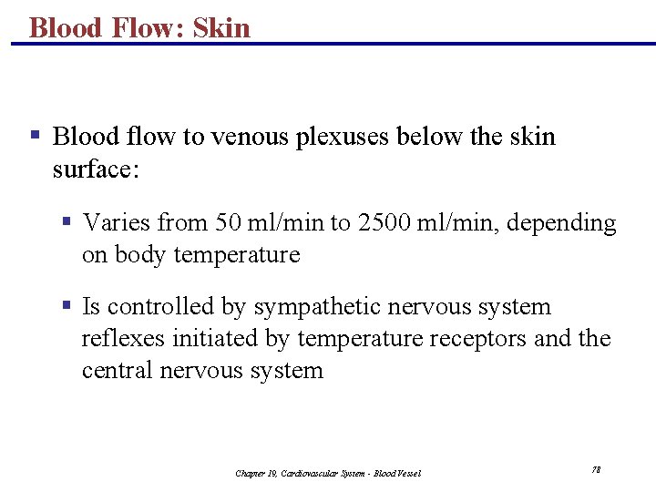 Blood Flow: Skin § Blood flow to venous plexuses below the skin surface: §