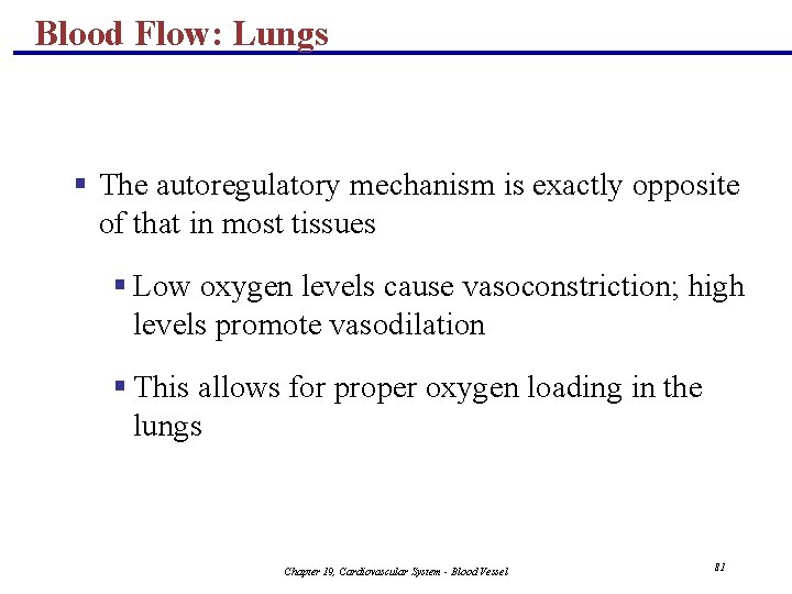 Blood Flow: Lungs § The autoregulatory mechanism is exactly opposite of that in most