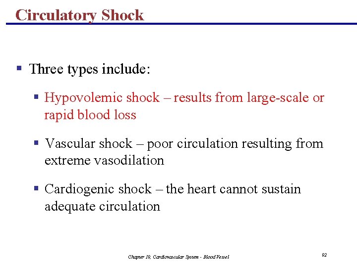 Circulatory Shock § Three types include: § Hypovolemic shock – results from large-scale or