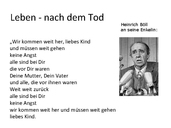 Leben - nach dem Tod „Wir kommen weit her, liebes Kind und müssen weit Leben - nach dem Tod „Wir kommen weit her, liebes Kind und müssen weit