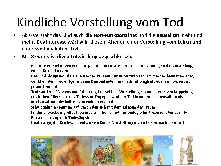 Kindliche Vorstellung vom Tod • • Ab 6 versteht das Kind auch die Non-Funktionalität