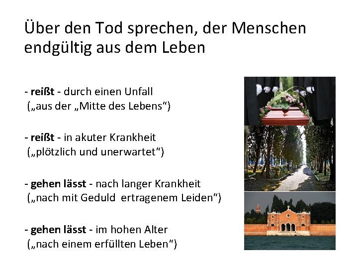 Über den Tod sprechen, der Menschen endgültig aus dem Leben - reißt - durch